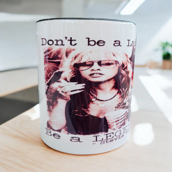 Don’t be a lady be a legend -  Mug