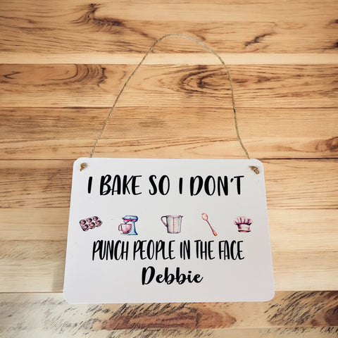 I bake so I don’t punch people - personalised plaque